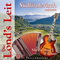 Die Lond's Leit – Sudtirolerisch aufg'spielt mit Ziechorg'l und Gitarr'