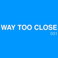 Flowers – Way Too Close