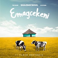 Shazmicsoul, The Bless, DJ Stokie, Floyd Rhythmic – Emagcekeni