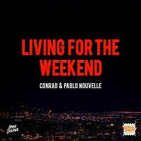 Conrad & Pablo Nouvelle – Living For The Weekend