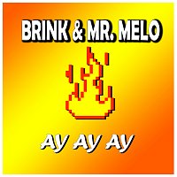 Brink, Mr. Melo – Ay Ay Ay