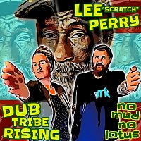 Dub Tribe Rising, Lee "Scratch" Perry – No Mud No Lotus