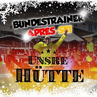 Bundestrainer Apres Ski – Unsre Hutte