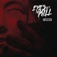 Eyes Set To Kill – Infected