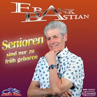 Frank Bastian – Senioren sind nur zu früh geboren