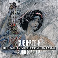 Rita Manning, Morgan Goff, Justin Pearson, Leslie Howard – Rubinstein: Piano Quartets