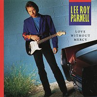 Lee Roy Parnell – Love Without Mercy
