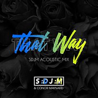 SDJM & Conor Maynard – That Way (SDJM Acoustic Mix)