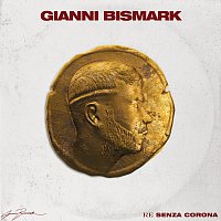 Gianni Bismark – Re Senza Corona