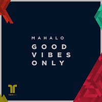 Mahalo – Good Vibes Only