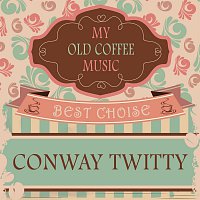 Conway Twitty – My Old Coffee Music