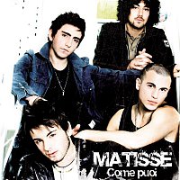 Matisse – Come Puoi