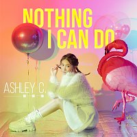 Ashley C. – Nothing I Can Do