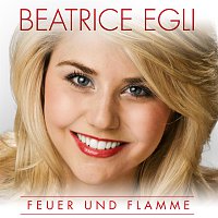 Beatrice Egli – Feuer und Flamme