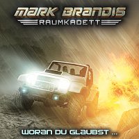 Mark Brandis - Raumkadett – 06: Woran du glaubst ...