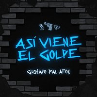 Gustavo Palafox – Así Viene El Golpe