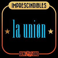La Unión – Imprescindibles