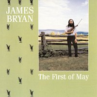 James Bryan – The First Of May