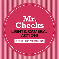 Mr. Cheeks – Lights, Camera, Action! [Sped Up]