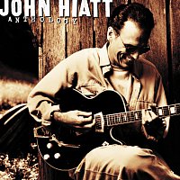 Anthology:  John Hiatt