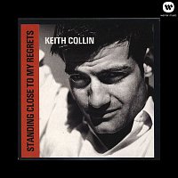 Keith Collin – Standing Close To My Regrets