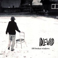Idlewild – 100 Broken Windows
