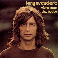 Leny Escudero – Vivre pour des idées