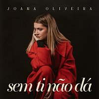 Joana Oliveira – Sem Ti Nao Dá