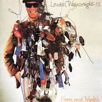 Loudon Wainwright III – Fame And Wealth