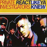 Private Investigators – Re-Act Like Ya Knew