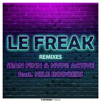 Sean Finn & Hype Active, Nile Rodgers – Le Freak (Remixes)