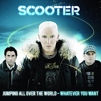 Scooter – Jumping All over the World - Whatever You Want