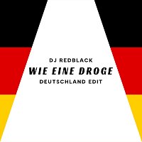 DJ Redblack – Wie eine Droge [Deutschland Edit]