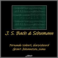Fernando Valenti, Grant Johannesen – J. S. Bach & Schumann