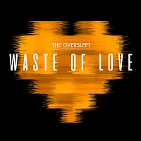 The Overslept – Waste Of Love