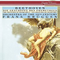 Frans Bruggen, Orchestra of the 18th Century – Beethoven: Die Geschopfe des Prometheus