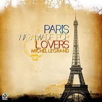 Michel Legrand – Paris Was Made For Lovers