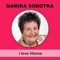 Marika Sobotka – I Love Vienna