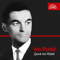 Ivo Robič – Zpívá