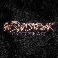 The Sunstreak – Once Upon A Lie