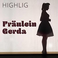 HIGHLIG – Fraulein Gerda