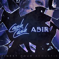 Cash Cash – Finest Hour (feat. Abir) [Acoustic Version]