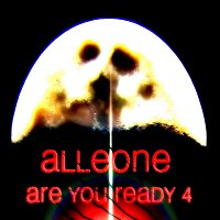 alleone – Are You Ready 4