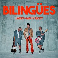 Lasso, Mau y Ricky – Bilingues