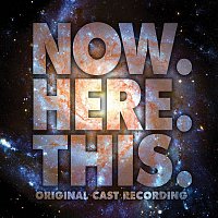 Now. Here. This. (Original Cast Recording)