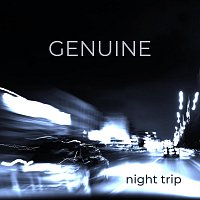 Genuine – Night Trip
