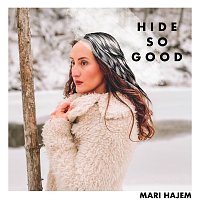 Mari Hajem – Hide So Good