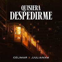Celimar, JJULIANXM – Quisiera Despedirme