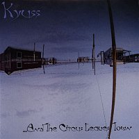 Kyuss – ...And The Circus Leaves Town