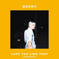 Dagny – Love You Like That [Acoustic]